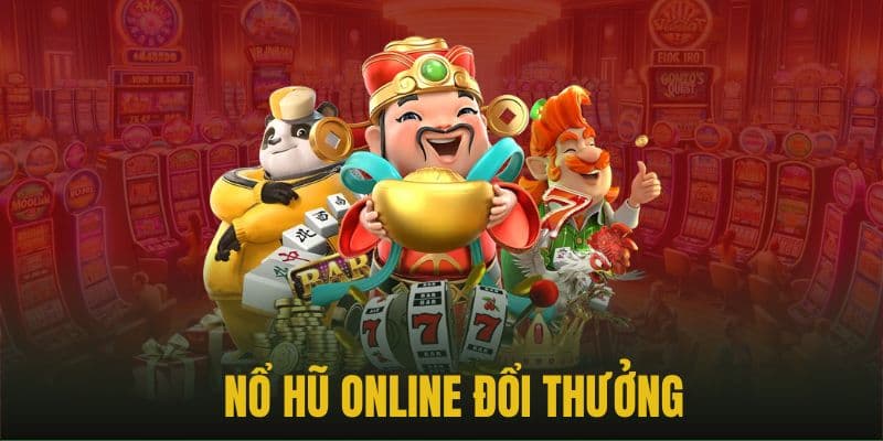 Nổ hũ online bản chất